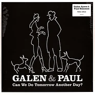 Galen & Paul - Can We Do Tomorrow Another Day?