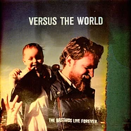 Versus The World - The Bastards Live Forever