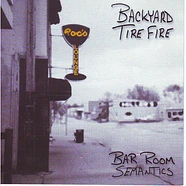 Backyard Tire Fire - Bar Room Semantics