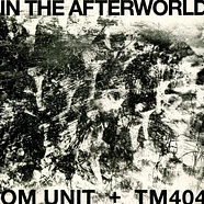 Om Unit + Tm404 - In The Afterworld