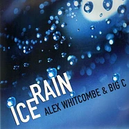 Alex Whitcombe & Big C - Ice Rain