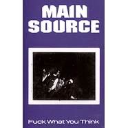 Main Source - Fuck What You Think