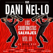 Dani Nel.Lo - Los Saxofonistas Salvajes Volume Iii