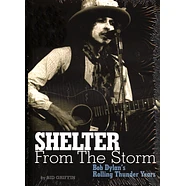 Sid Griffin - Shelter From The Storm: Bob Dylan's Rolling Thunder Years