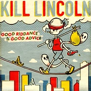 Kill Lincoln - Good Riddance To Good Advice