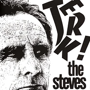 The Steves - Jerk!