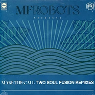 MF Robots - Make The Call - Two Soul Fusion Remixes