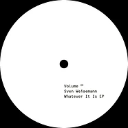 Sven Weisemann - Volume Nine - Whatever It Is EP