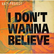 Kate Project - I Don't Wanna Believe