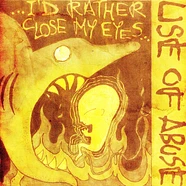 Use Of Abuse - I'd Rather Close My Eyes