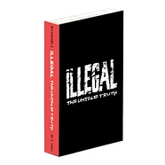 Illegal - The Untold Truth