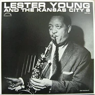 Lester Young And The Kansas City Six - Lester Young And The Kansas City 6