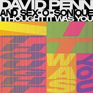 David Penn & Sex-O-Sonique - I Thought It Was You