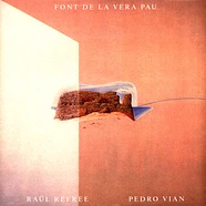 Raul Refree & Pedro Vian - Font De La Vera Pau Black Vinyl Edition