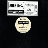 Milk Inc. - Walk On Water / Oceans (Part II)