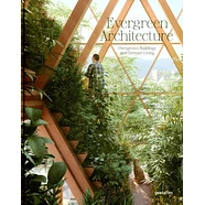 Gestalten - Evergreen Architecture: Overgrown Buildings And Greener Living