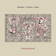 Yorkston / Thorne / Khan - Everything Sacred