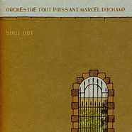 Orchestre Tout Puissant Marcel Duchamp - Shut Out / Noe