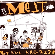 I Melt - Bravi Ragazzi