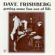 Dave Frishberg - Getting Some Fun Out Of Life