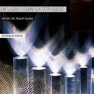 Philip Glass & Donald Joyce - Glass Organ Works