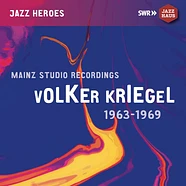 Volker Kriegel - Mainz Studio Recordings1963-1969