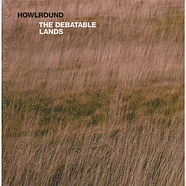 Howlround - The Debatable Lands