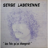 Serge Laberenne - Des Fois Qu'ça Changerait