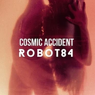 Robot84 - Cosmic Accident