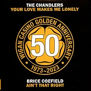Chandlers / Brice Coefield - Your Love Makes Me Lonely B/W Aint That Right (50 Golden Years Breakout Single)