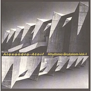 Alexandra Atnif - Rhythmic Brutalism Volume 1