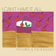 Yea-Ming And The Rumours - I Can't Have It All