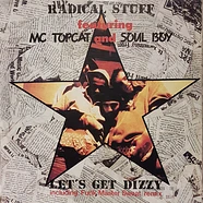 Radical Stuff Featuring TopCat And Soulboy - Let's Get Dizzy