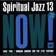 V.A. - Spiritual Jazz 13: Now! Part Two / Modern Sounds For The 21st Century