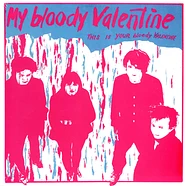 my bloody valentine - This Is Your Bloody Valentine