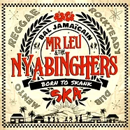 Mister Leu & The Nyabinghers - Born To Skank