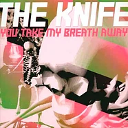 The Knife - You Take My Breath Away