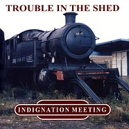 Indignation Meeting - Trouble In The Shed Green Vinyl Edition