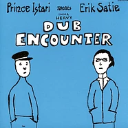 Prince Istari Meets Erik Satie - Inna Heavy Dub Encounter