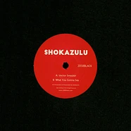 Shokazulu - Vector Smector / What You Gonna Say