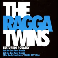 The Ragga Twins Featuring Aquasky - Let Me See Your Hands