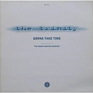 The Trinity - Gonna Take Time (The Roger Sanchez Remixes)