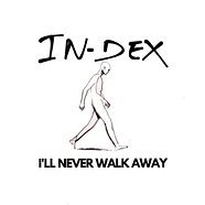 In-Dex - I'll Never Walk Away Limited White Vinyl Edition