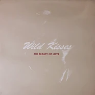 Wild Kisses - The Beauty Of Love