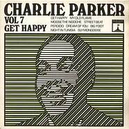 Charlie Parker - Volume 7: Get Happy