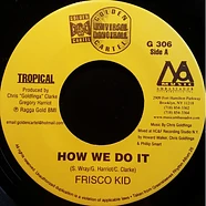 Frisco Kid / Harry Toddler - How We Do It / Want I