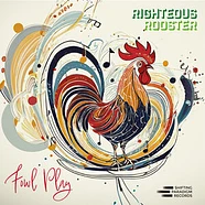 Righteous Rooster - Fowl Play