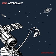 Bad Astronaut - Untethered Black Vinyl Edition