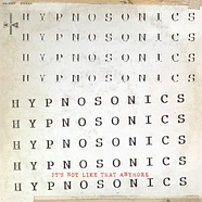 Hypnosonics - It's Not Like That Anymore