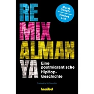 Murat Güngör, Hannes Loh, Uh-Young Kim - Remix Almanya: Eine Postmigrantische Hiphop-Geschichte